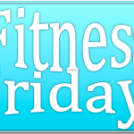 Fitness Friday: Week 2