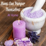 Easy Ways Moms Can Pamper Themselves at Home