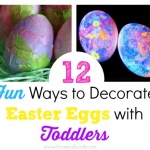 12 Fun Ways to Decorate Easter Eggs With Toddlers
