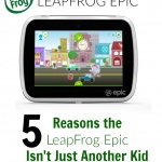 5 Reasons the LeapFrog Epic Isn’t Just Another Kid Tablet