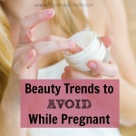 Top Beauty Trends to Avoid During Pregnancy