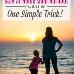 Prevent Stay at Home Mom Burnout with This One Simple Trick